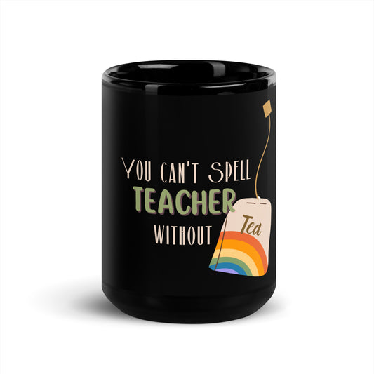 You can't spell teacher without tea black glossy mug