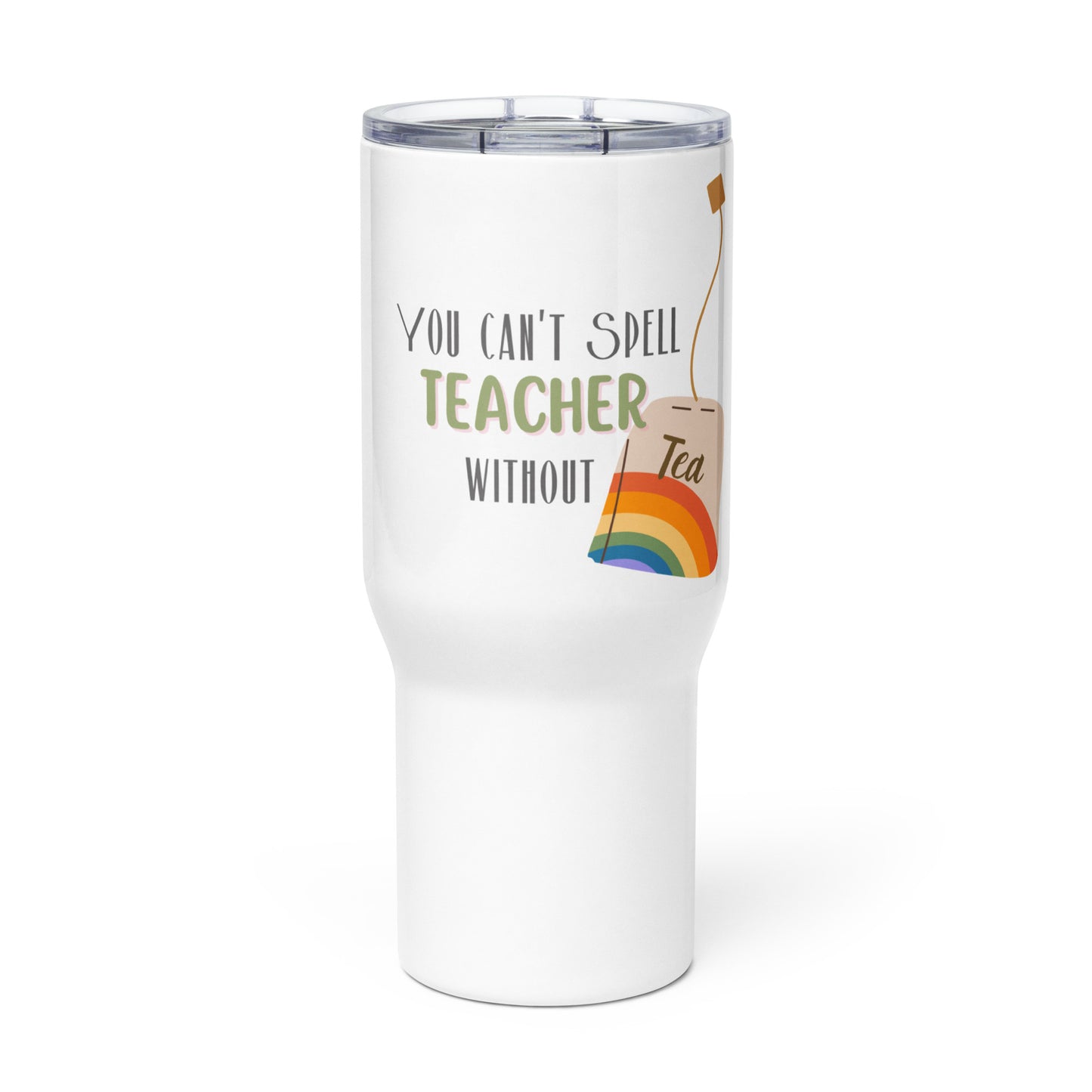 You can't spell tea without teacher travel mug with a handle